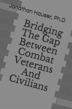 Bridging the Gap Between Combat Veterans and Civilians - Hauser, Ph. D. Jonathan