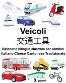 Italiano-Cinese Cantonese Tradizionale Veicoli Dizionario bilingue illustrato per bambini