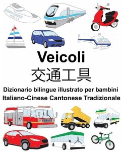 Italiano-Cinese Cantonese Tradizionale Veicoli Dizionario bilingue illustrato per bambini - Carlson, Richard