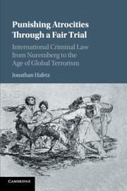 Punishing Atrocities Through a Fair Trial - Hafetz, Jonathan