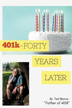 401k - FORTY YEARS LATER - Benna, Ted