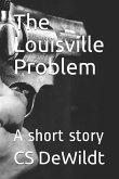 The Louisville Problem: A Short Story