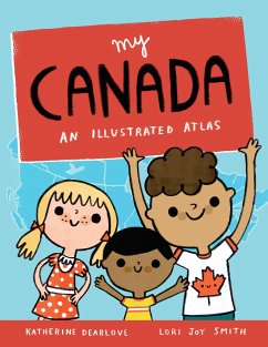 My Canada: An Illustrated Atlas - Dearlove, Katherine