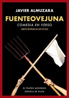 Fuenteovejuna : comedia en verso : libreto inspirado en Lope de Vega - Almuzara, Javier