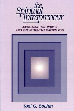 The Spiritual Intrapreneur: Awakening the Power and Power Within! - Boehm, Toni G.
