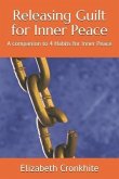 Releasing Guilt for Inner Peace: A companion to 4 Habits for Inner Peace