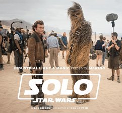Industrial Light & Magic Presents: Making Solo: A Star Wars Story - Bredow, Rob