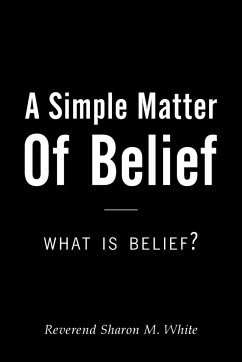 A Simple Matter of Belief - White, Reverend Sharon M.