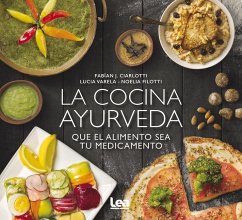 La Cocina Ayurveda: Que El Alimento Sea Tu Medicamento - Ciarlotti, Fabián