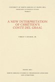 A New Interpretation of Chrétien's Conte del Graal A New Interpretation of Chrétien's Conte del Graal
