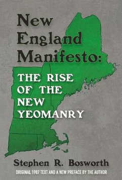 New England Manifesto: The Rise of the New Yeomanry: Volume 1 - Bosworth, Stephen