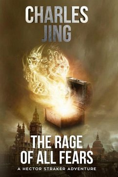 The Rage of All Fears: A Hector Straker Adventure - Jing, Charles