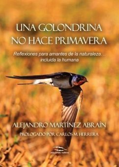 Una Golondrina No Hace Primavera: Reflexiones Para Amantes de la Naturaleza ... Incluida La Humana - Martinez Abrain, Alejandro