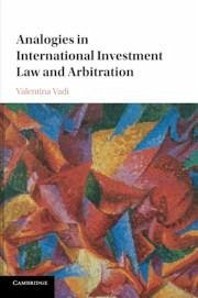 Analogies in International Investment Law and Arbitration - Vadi, Valentina