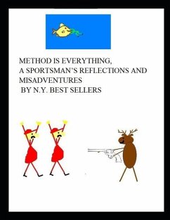 Method is Everything, A Sportsman's Reflections and Misadventures by N.Y. Best Sellers - Ritts, Matthew M.; Ritts, Michael a.
