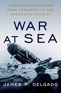 War at Sea - Delgado, James P. (Maritime Archaeologist, Maritime Archaeologist)