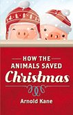 How the Animals Saved Christmas: Volume 1