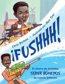 ¡Fushhh! / Whoosh!: El Chorro de Inventos Súper Húmedos de Lonnie Johnson