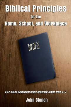 Biblical Principles for the Home, School, and Workplace - Clunan, John