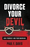 Divorce Your Devil: Save Yourself and Your Marriage