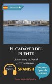 El cadáver del puente: Learn Spanish with Improve Spanish Reading.