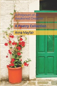 A Potpourri of an Awakened Dreamer: A Poetry Collection - Mayfair, Anna