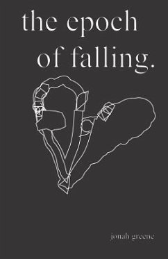 The Epoch of Falling. - Greene, Jonah