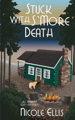 Stuck with S'More Death: A Jill Andrews Cozy Mystery #4 - Ellis, Nicole