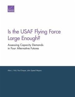 Is the USAF Flying Force Large Enough? - Vick, Alan J; Dreyer, Paul; Meyers, John Speed