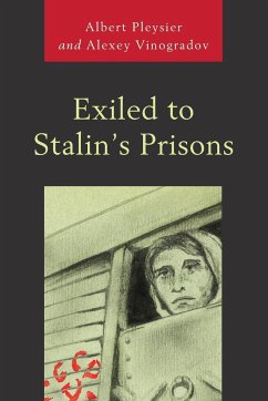 Exiled to Stalin's Prisons - Pleysier, Albert; Vinogradov, Alexey