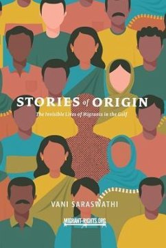 Stories of Origin: The Invisible Lives of Migrant in the Gulf - Saraswathi, Vani