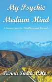 My Psychic Medium Mind: A journey into the ThinPlaces and beyond...