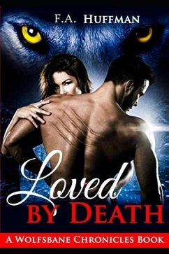 Loved by Death: Book One of the Wolfsbane Chronicles - Huffman, F. a.