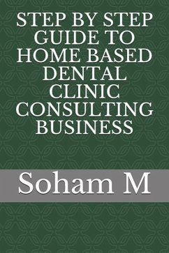 Step by Step Guide to Home Based Dental Clinic Consulting Business - M, Soham