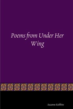 Poems from Under Her Wing - Robbins, Suzanne