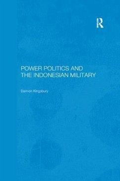 Power Politics and the Indonesian Military - Kingsbury, Damien
