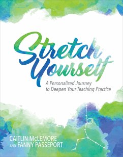 Stretch Yourself: A Personalized Journey to Deepen Your Teaching Practice - Passeport, Fanny; McLemore, Caitlin