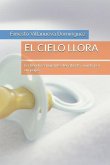 El Cielo Llora: La Herida Sangrante del Aborto, Vivido Por Un Papá