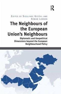 The Neighbours of the European Union's Neighbours - Gstohl, Sieglinde; Lannon, Erwan