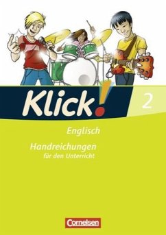 Klick! 2 - Englisch: Handreichungen für den Unterricht (1. Auflage / 4. Druck) Klick! 2 - Englisch: Handreichungen für den Unterricht (1. Auflage / 4. Druck)