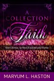 A Collection of Faith: Short Stories, Sermon Excerpts and Poems (eBook, ePUB) A Collection of Faith: Short Stories, Sermon Excerpts and Poems (eBook, ePUB)