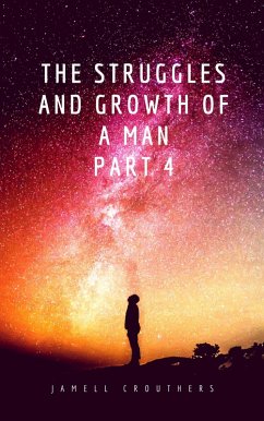 The Struggles and Growth of a Man 4 (eBook, ePUB) - Crouthers, Jamell