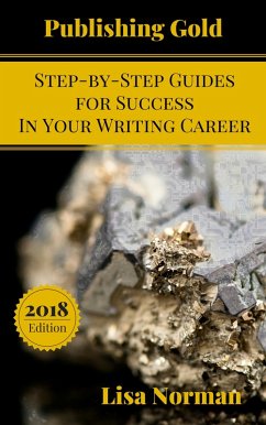 Cover Publishing Gold Complete Series: Step-by-Step Guides for Success In Your Writing Career (Publishing Gold: Step-by-Step Guides for Success In Your Writing Career, #6) (eBook, ePUB)
