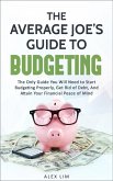 The Average Joe's Guide to Budgeting: The Only Guide You Will Need to Start Budgeting Properly, Get Rid of Debt, And Attain Your Financial Peace of Mind (eBook, ePUB)