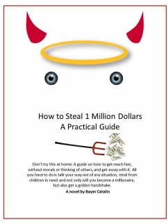 How to Steal 1 Million Dollars- A Practical Guide (eBook, ePUB) - Catalin, Bayer