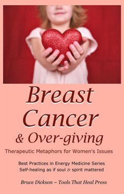 Cover Breast Cancer & Over-giving; Therapeutic Metaphors for Women's Issues (eBook, ePUB)