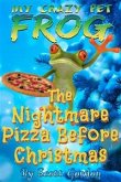 My Crazy Pet Frog: The Nightmare Pizza Before Christmas (eBook, ePUB)