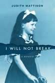 I Will Not Break (eBook, ePUB)