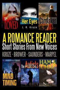 A Romance Reader: Short Stories From New Voices (Speculative Fiction Parable Anthology) (eBook, ePUB) - Kruze, J. R.; Brower, C. C.; Saunders, R. L.; Marpel, S. H.