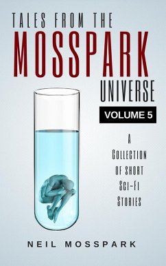 Tales from the Mosspark Universe: Vol. 5 (eBook, ePUB) - Mosspark, Neil
